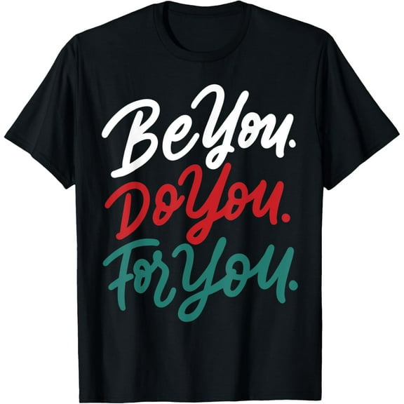 Motivational Quote Inspiration Be You Do You For You T-Shirt
