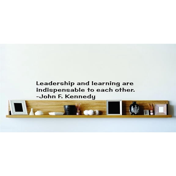 New Wall Ideas Leadership And Learning Are Indispensable To Each Other. John F. Kennedy 15x15