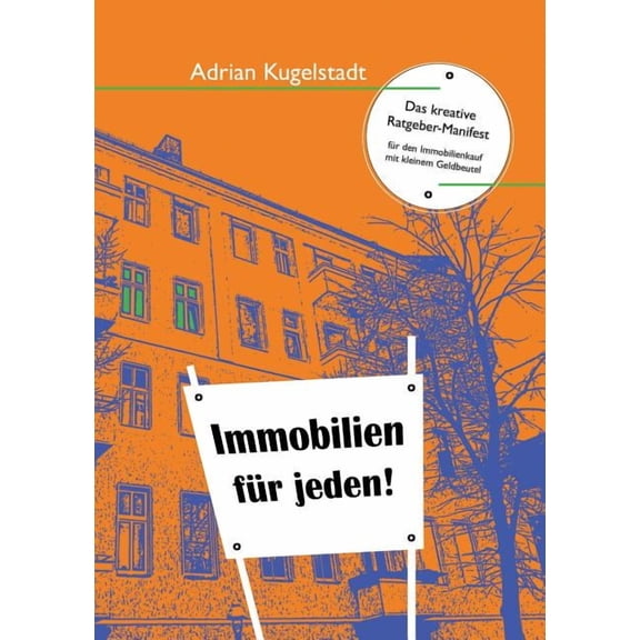 Immobilien fÃ¼r jeden: Das kreative Ratgeber-Manifest fÃ¼r den Immobilienkauf mit kleinem Geldbeutel, (Paperback)
