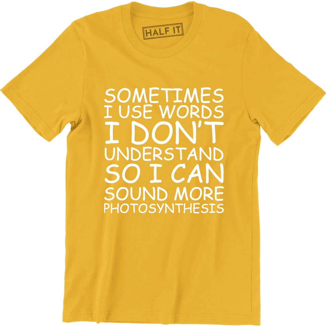 Sometimes I Used Words I Don't Understand So I Can More Photosynthesis Men's Tee