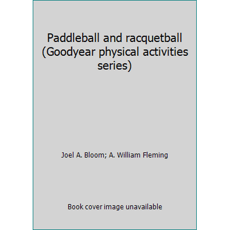 Paddleball and racquetball (Goodyear physical activities series) [Paperback - Used]