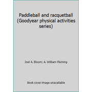 Paddleball and racquetball (Goodyear physical activities series) [Paperback - Used]