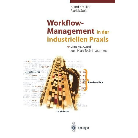 Workflow-Management in Der Industriellen PRAXIS: Vom Buzzword Zum High-Tech-Instrument, (Paperback)