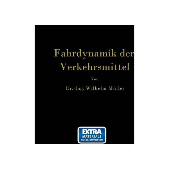 Die Fahrdynamik Der Verkehrsmittel: Eine Berechnungsgrundlage FÃ¼r Das Wirtschaften, (Paperback)