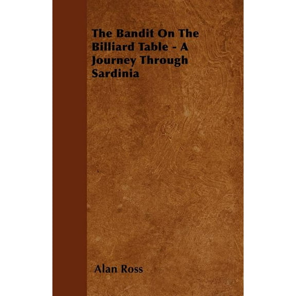 The Bandit On The Billiard Table - A Journey Through Sardinia (Paperback)