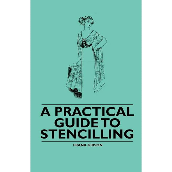 A Practical Guide to Stencilling (Paperback)