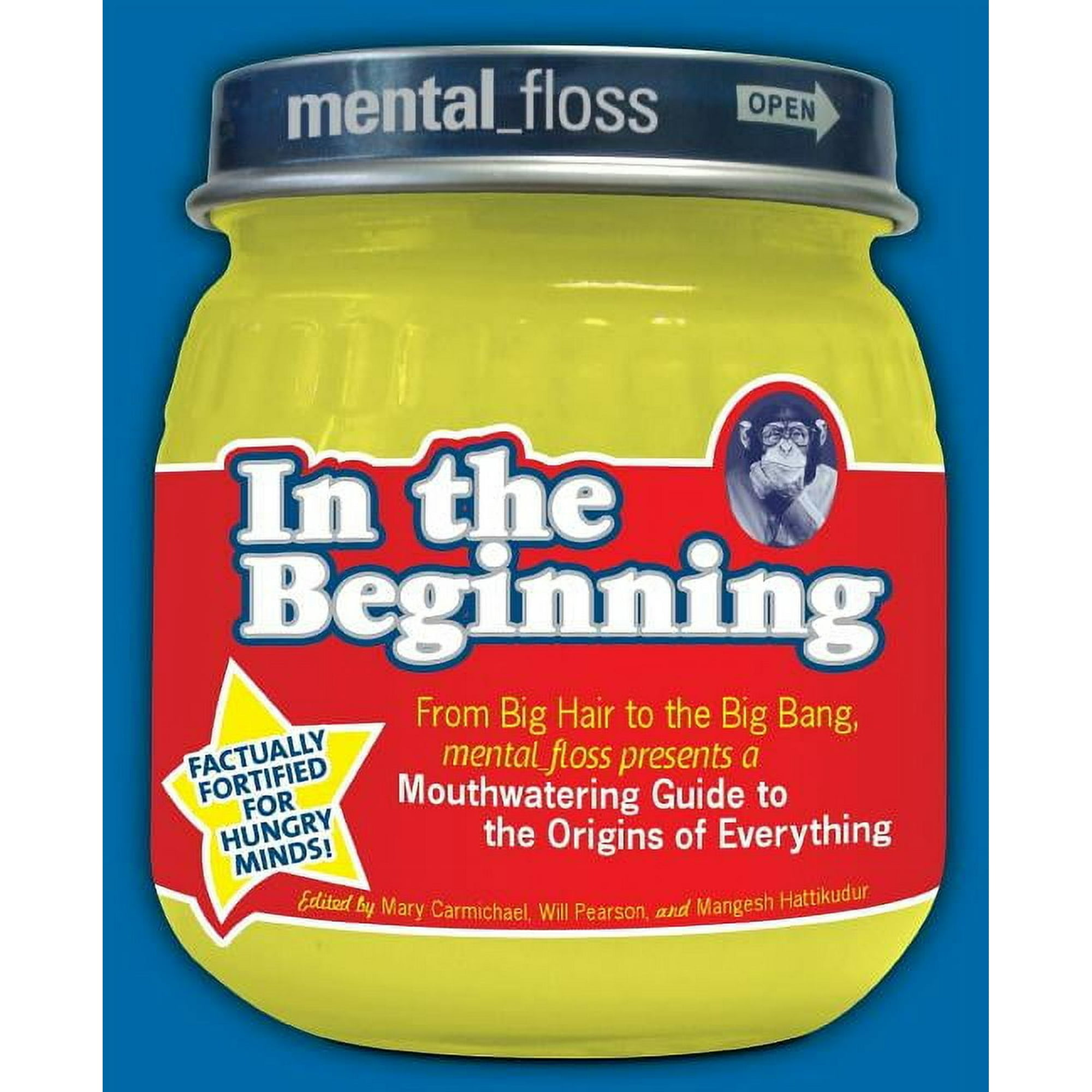 Mental Floss Presents in the Beginning: From Big Hair to the Big Bang, Mental_floss Presents a Mouthwatering Guide to th, (Paperback)