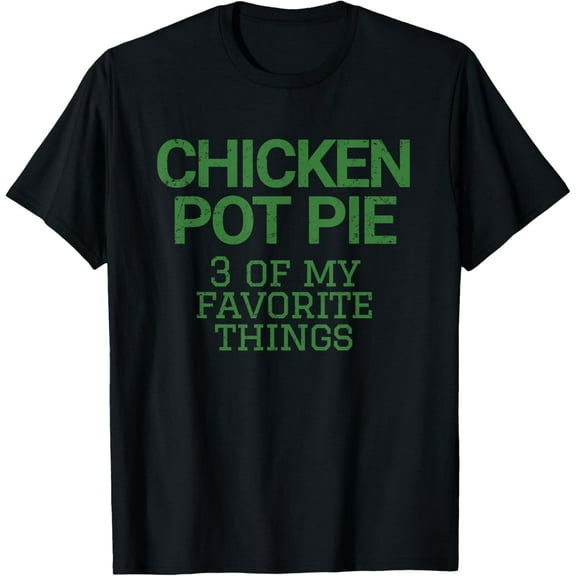 Mens Chicken Pot Pie Three of My Favorite Things Funny Marijuana T-Shirt