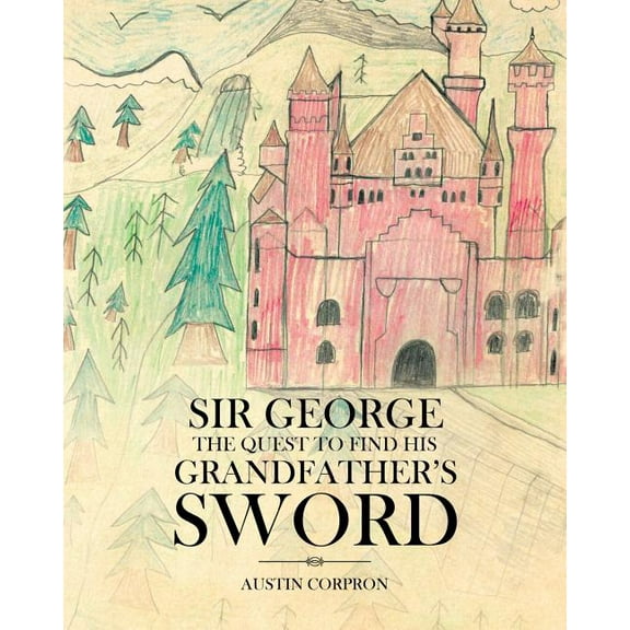 Sir George: The Quest to find his Grandfather's Sword, (Paperback)