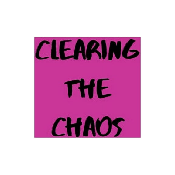 Clearing the Chaos (Paperback)