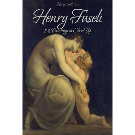 Painting Henna - Henry Fuseli: 82 Paintings in Close Up - eBook