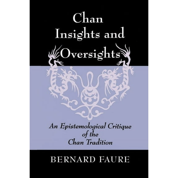 Chan Insights and Oversights: An Epistemological Critique of the Chan Tradition, (Paperback)