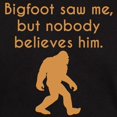 thumbnail image 3 of CafePress - Bigfoot Saw Me T Shirt - Men's Classic Graphic Cotton T-Shirt, 3 of 4