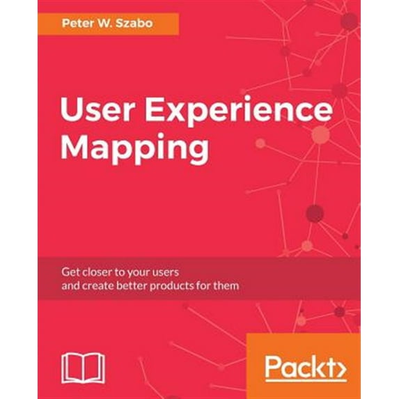 Pre-Owned User Experience Mapping: Enhance UX with User Story Map, Journey Map and Diagrams (Paperback)
