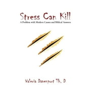 Stress Can Kill! : A Problem with Modern Causes and Biblical Answers (Paperback)