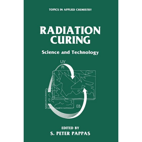 Topics in Applied Chemistry Radiation Curing: Science and Technology, (Paperback)