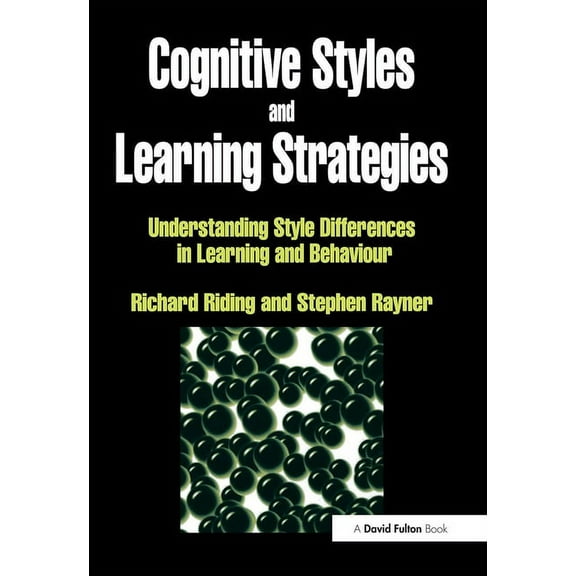 Cognitive Styles and Learning Strategies: Understanding Style Differences in Learning and Behavior, (Paperback)