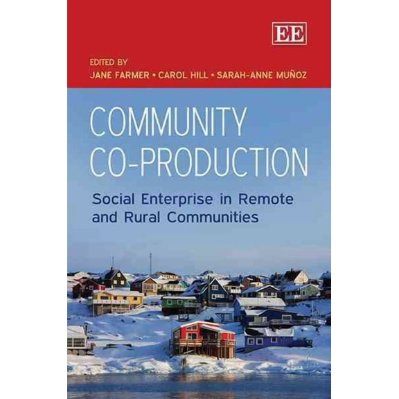 Community Co-Production : Social Enterprise in Remote and Rural Communities