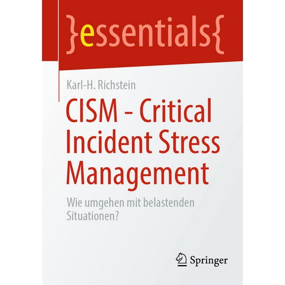Essentials Cism - Critical Incident Stress Management: Wie Umgehen Mit Belastenden Situationen?, (Paperback)