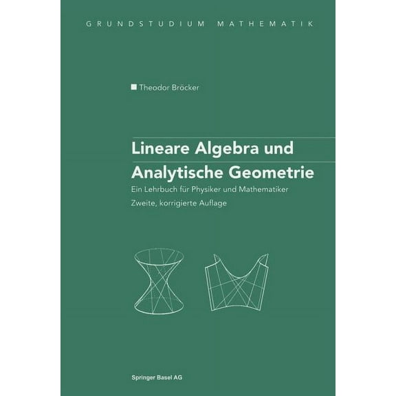 Grundstudium Mathematik Lineare Algebra Und Analytische Geometrie: Ein Lehrbuch Für Physiker Und Mathematiker, (Paperback)