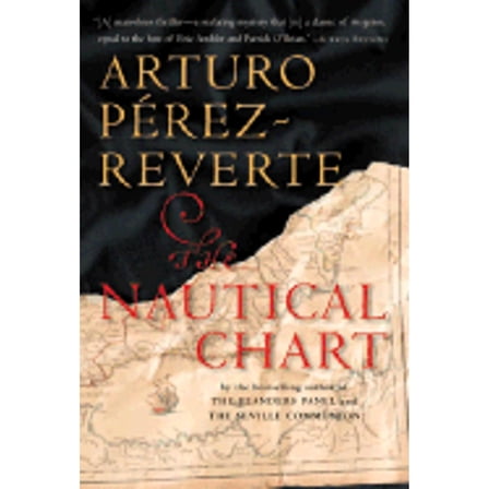 The Nautical Chart: A Novel of Adventure (Hardcover) by Arturo Perez-Reverte, Prof. Margaret Sayers Peden