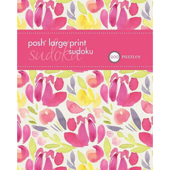 Posh Large Print Posh Large Print Sudoku 2: 200 Puzzles Volume 4, Book 4, (Paperback)
