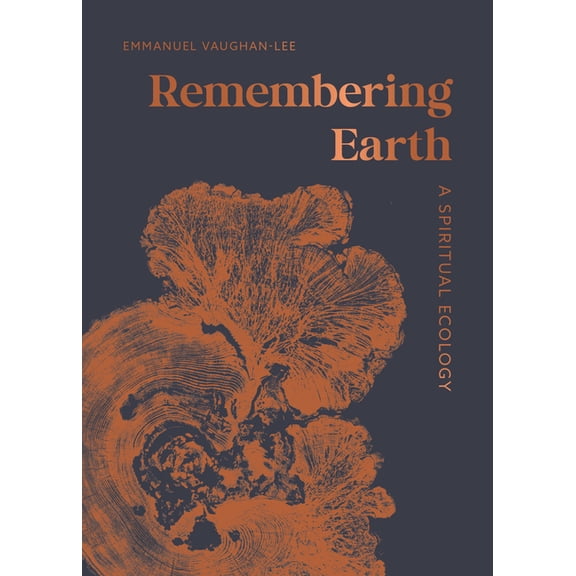 Remembering Earth: A Spiritual Ecology, (Hardcover)