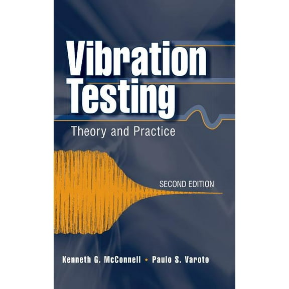 Vibration Testing: Theory and Practice, (Hardcover)