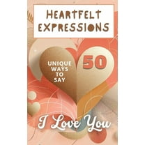 Heartfelt Expressions - 50 Unique Ways To Say 'I Love You': Aesthetic Beautiful Love Hearts Pink Pastel Gold C, (Paperback)
