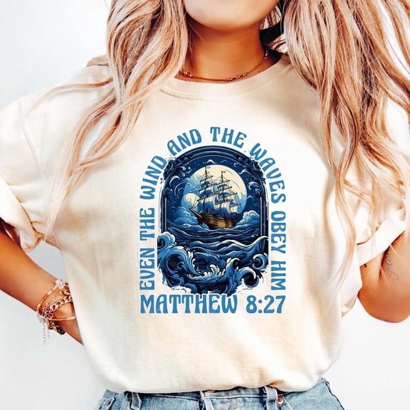 Even The Wind And Waves Obey Him Shirt Be Still Tshirt Bible Verse Beachy Themed Shirt Mar