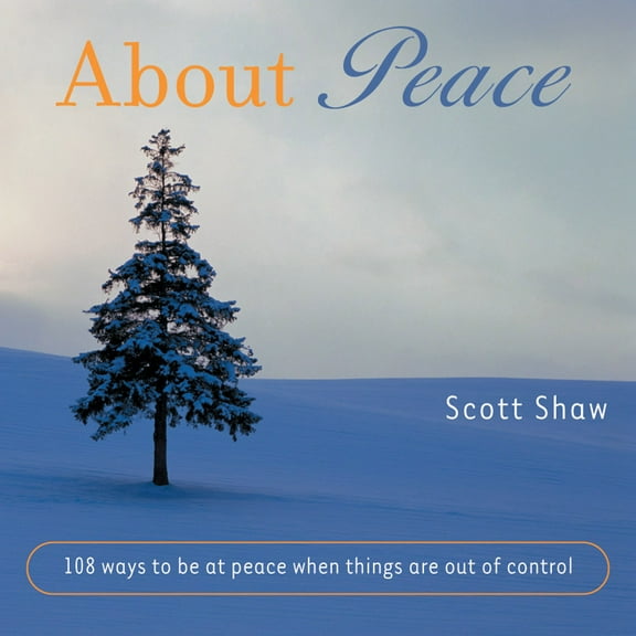 About Peace : 108 Ways to be at Peace When Things are Out of Control (Paperback)