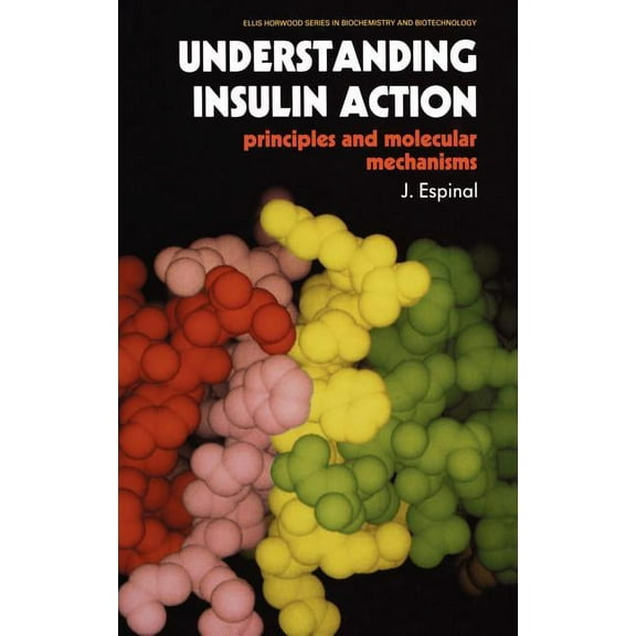 Ettore Majorana International Science Understanding Insulin Action: Principles and Molecular Mechanisms, (Hardcover)