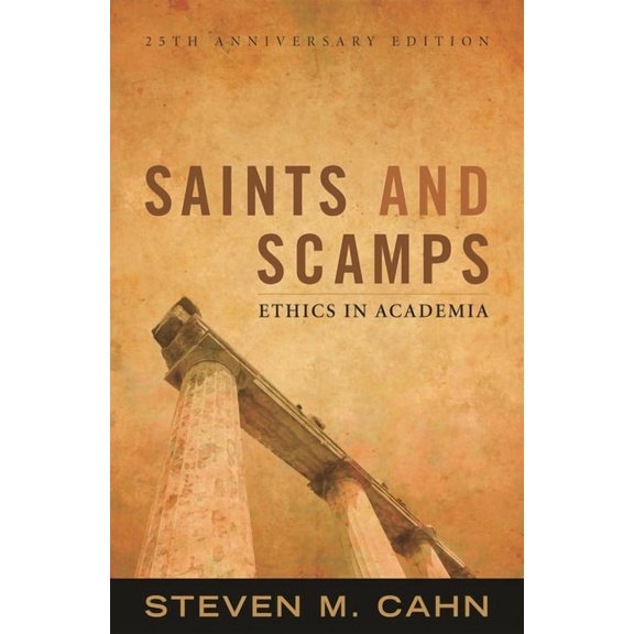 Saints and Scamps: Ethics in Academia, (Paperback)