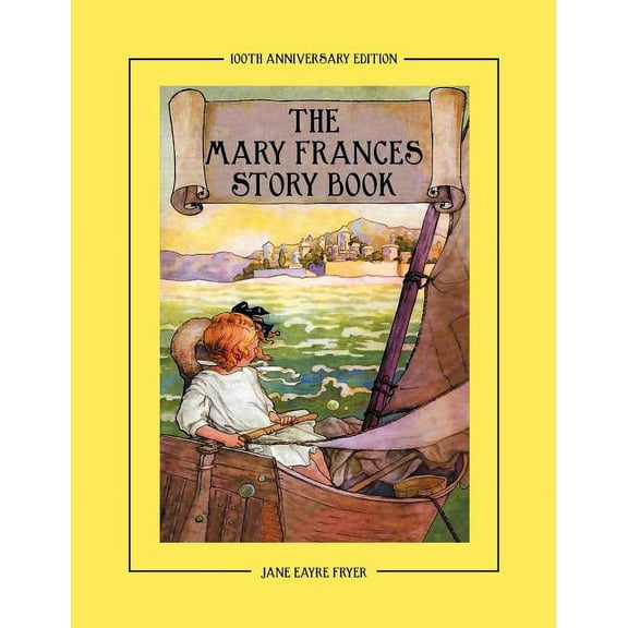 The Mary Frances Story Book 100th Anniversary Edition: A Collection of Read Aloud Stories for Children Including Fairy T, (Paperback)