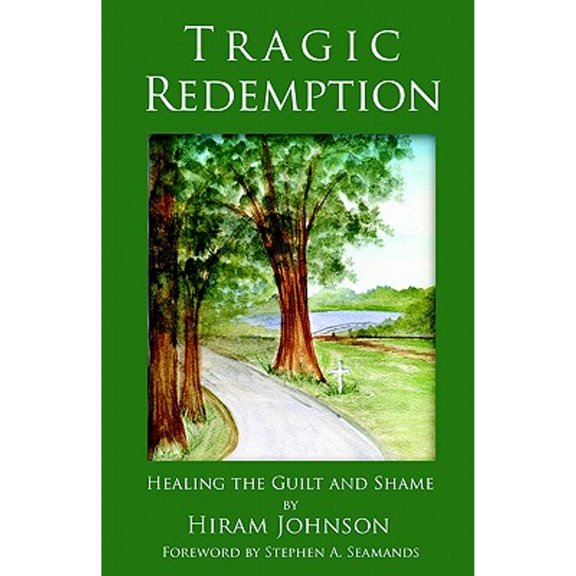 Tragic Redemption: Healing the Guilt and Shame (Paperback)