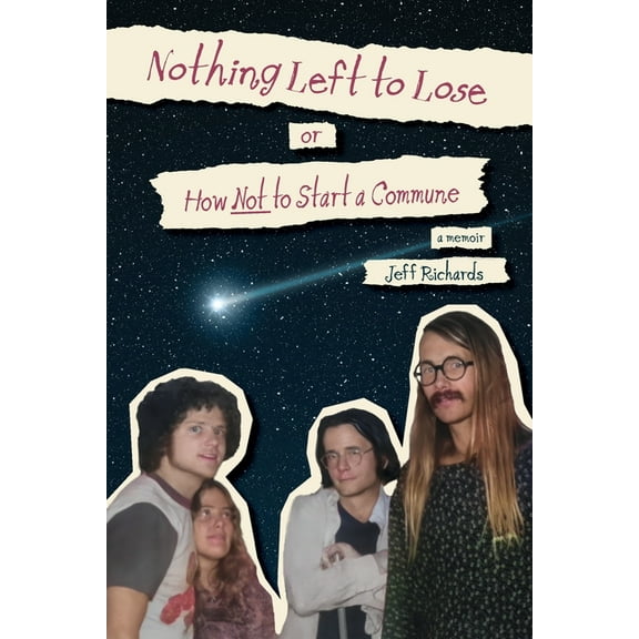 Nothing Left to Lose, or, How Not to Start a Commune, (Paperback)