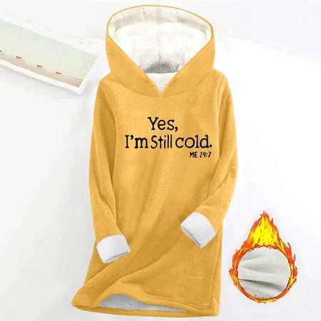 Fanxing Yes I M Still Cold-Me 24:7 Hoodie for Women Winter Warm Fleece Lined Hooded Sweatshirt Thick Pullover Fluffy Sherpa Funny Letter Thermal Tops Yellow M