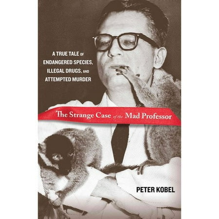 The Strange Case Of The Mad Professor A True Tale Of