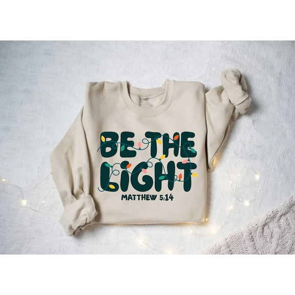 Be The Light Sweatshirt, Religious Christmas Sweatshirt, Christian Holiday Sweater, Faith Based Gift, Christmas Gifted, Festive Apparel