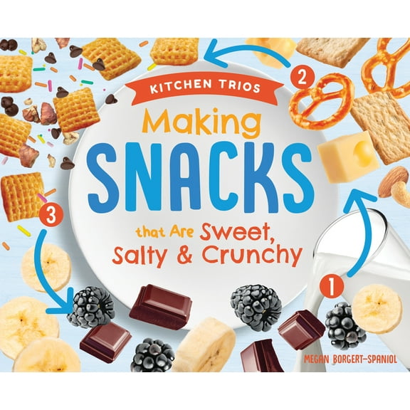 Kitchen Trios Making Snacks That Are Sweet, Salty & Crunchy, (Hardcover)
