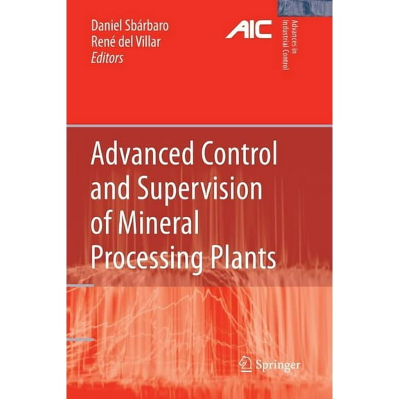 Advances in Industrial Control Advanced Control and Supervision of Mineral Processing Plants, (Paperback)