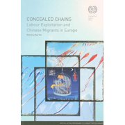 Concealed Chains : Labour Exploitation and Chinese Migrants in Europe (Paperback)