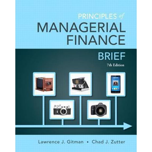 Pre-Owned Principles of Managerial Finance, Brief (7th Edition)- Standalone book (Pearson Series in Finance) (Hardcover) 0133546403 9780133546408