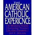thumbnail image 1 of The American Catholic Experience: A History from Colonial Times to the Present, 1 of 3