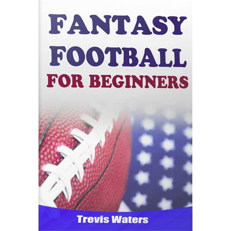 Fantasy Football: For Beginners - eBook (Best Fantasy Football Format)