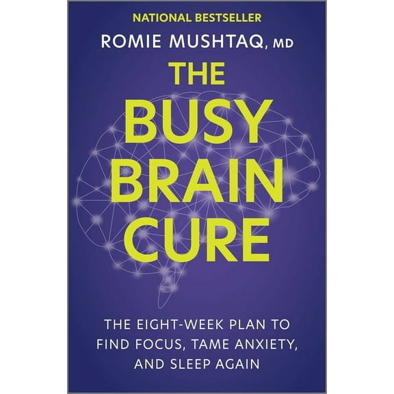 The Busy Brain Cure: The Eight-Week Plan to Find Focus, Tame Anxiety, and Sleep Again, (Hardcover)