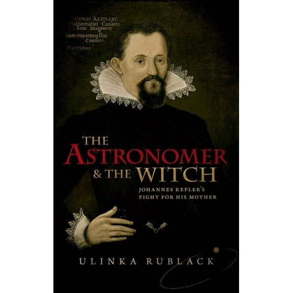 The Astronomer & the Witch: Johannes Kepler's Fight for His Mother, (Hardcover)