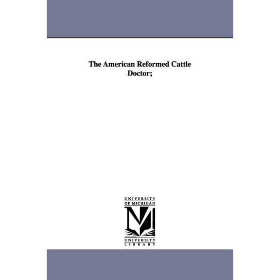 The American Reformed Cattle Doctor;, (Paperback)