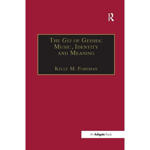 Soas Studies in Music The Gei of Geisha: Music, Identity and Meaning, (Paperback)
