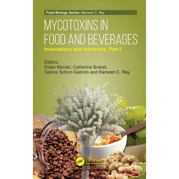Food Biology Mycotoxins in Food and Beverages: Innovations and Advances Part I, (Hardcover)